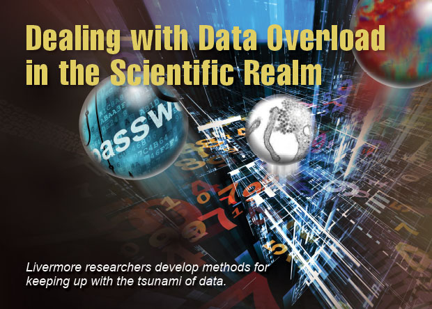 Article title: Dealing with Data Overload in the Scientific Realm; article blurb: Livermore researchers develop methods for keeping up with the tsunami of data.