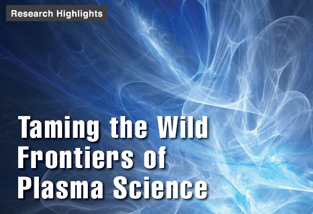 Taming the Wild Frontiers of Plasma Science