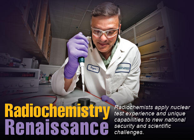 Article title: Radiochemistry Renaissance; article blurb: Radiochemists apply nuclear test experience and unique capabilities to new national security and scientific challenges; photo of Roger Henderson.